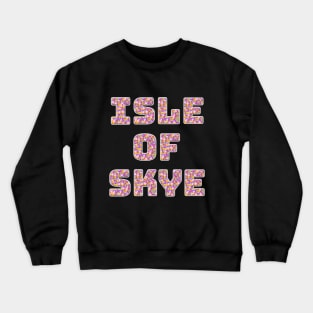 Flowery Isle of Skye Crewneck Sweatshirt